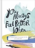 You Always Feel Better When...