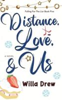Distance, Love, & Us