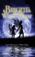 Brigitta of the White Forest (Faerie Tales from the White Forest Book One)