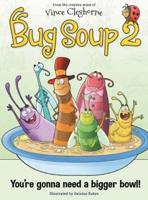 Bug Soup 2