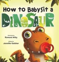 How to Babysit a Dinosaur