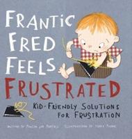 Frantic Fred Feels Frustrated