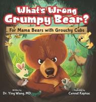 What's Wrong Grumpy Bear?