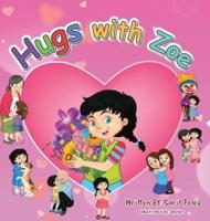 Hugs With Zoe: let's join Zoe on this mission, spread the power of hugs far and wide, and enliven each other with affection!