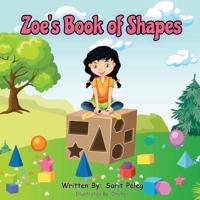 Zoe's Book Of Shapes: Zoe's hands-on and fun way of teaching kids gives parents the opportunity to play a vital role in their child's early education.