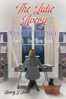 The Julie Avery Mystery Trilogy: Part 1 - Her New Book