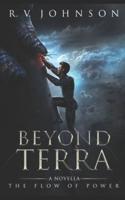 Beyond Terra: A novella in 'The Flow of Power' fantasy series