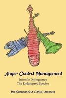 Anger Control Management: Juvenile Delinquency-The Endangered Species