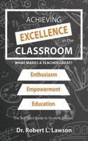 Achieving Excellence in the Classroom: What Makes a Teacher Great?