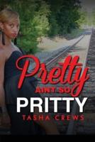 Pretty Ain't So Pritty!