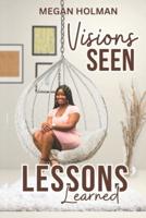 Visions Seen Lessons Learned