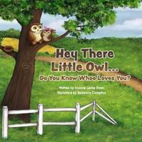 Hey There Little Owl...Do You Know Whoo Loves You?