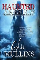 Haunted America Vol. 1 Stories of Ghosts, Hauntings and the Unexplained