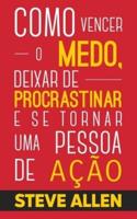 Superação Pessoal: Método prático para eliminar a procrastinação e mudar qualquer hábito. Inclui pequenas mudanças de hábitos