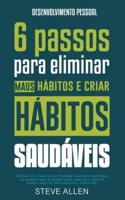 Superação Pessoal: Sistema utilizado pelas pessoas mais bem-sucedidas do mundo para adotar novos hábitos inteligentes e positivos