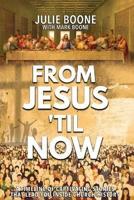 From Jesus 'Til Now