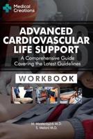 Advanced Cardiovascular Life Support (ACLS) - A Comprehensive Guide Covering the Latest Guidelines