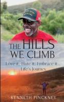 The Hills We Climb Love It, Hate It, Embrace It...Life's Journey