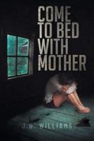 Come to Bed With Mother