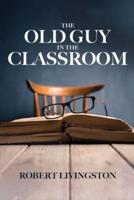 The Old Guy In The Classroom