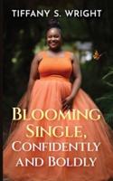 Blooming Single, Confidently and Boldly