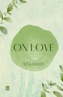 ON LOVE: Poems - Second Edition, Revised and Updated