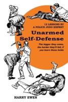 UNARMED SELF DEFENSE: 12 Lessons by a Police Judo Expert