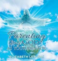 Parenting Using God as Your Mentor