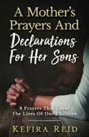 A Mother's Prayers and Declarations for Her Sons