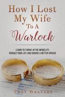 How I Lost My Wife to a Warlock