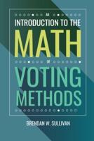 An Introduction to the Math of Voting Methods