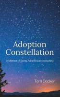 Adoption Constellation: A Memoir of Being Adopted and Adopting