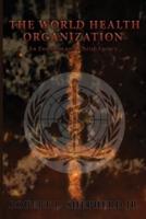 The World Health Organization: An Endtime Anti-Christ Agency