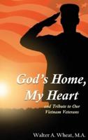 God's Home, My Heart: And Tribute to Our Vietnam Veterans