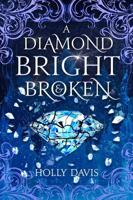 A Diamond Bright And Broken