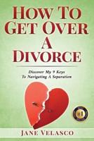 How To Get Over A Divorce