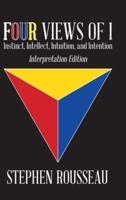 Four Views Of I: Instinct, Intellect, Intuition, Intention/Interpretation Edition