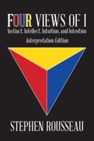 Four Views Of I: Instinct, Intellect, Intuition, Intention/Interpretation Edition