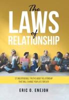 The Laws of Relationship: 37 Unexpendable Truths About Relationship That Will Change Your Life Forever