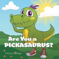 Are You a Pickasaurus?