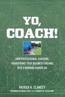 Yo, Coach! How Professional Coaching Transforms Your Business Into a Winning Gameplan