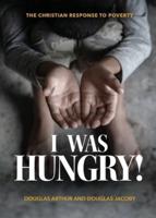 I Was Hungry! A Christian Response to Poverty