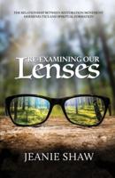 Re-Examining Our Lenses