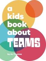 A Kids Book About Teams