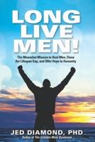 Long Live Men!