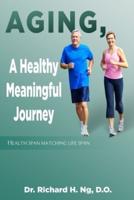 Aging, A Healthy Meaningful Journey