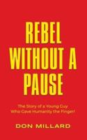 Rebel Without a Pause