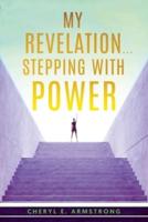 My Revelation...Stepping With Power