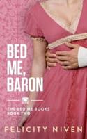 Bed Me, Baron