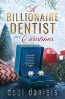 A Billionaire Dentist for Christmas: A sweet enemies-to-lovers Christmas billionaire romance